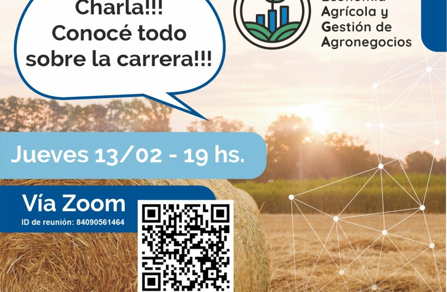 Jueves 13/02 – Charla informativa Licenciatura en Economía Agrícola y Gestión de Agronegocios (LEAGA)